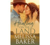Healing on the Land: A Novel of Faith, Love, and Redemption