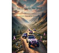 Healing on the Trail: Breast Cancer, Jeeps, and the Power of the Drive