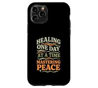Healing One Day At A Time Mastering Peace Self-Care Case for iPhone 11 Pro