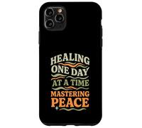 Healing One Day At A Time Mastering Peace Self-Care Case for iPhone 11 Pro Max