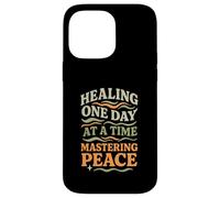 Healing One Day At A Time Mastering Peace Self-Care Case for iPhone 14 Pro Max