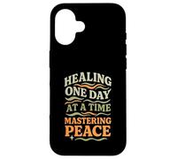 Healing One Day At A Time Mastering Peace Self-Care Case for iPhone 16