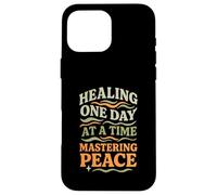 Healing One Day At A Time Mastering Peace Self-Care Case for iPhone 16 Pro Max