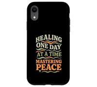 Healing One Day At A Time Mastering Peace Self-Care Case for iPhone XR
