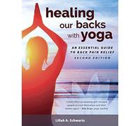 Healing Our Backs With Yoga: an essential guide to back pain relief