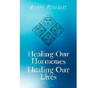 Healing Our Hormones, Healing Our Lives: Solutions to Common Hormonal Conditions by Linda Crockett (2009-03-12)