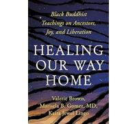 Healing Our Way Home: Black Buddhist Teachings on Ancestors, Joy, and Liberation