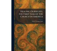 Healing Ourselves, the First Task of the Church in America