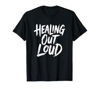 Healing Out Loud Therapy Mental Health Art Motivation Quote T-Shirt