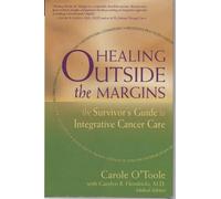 Healing Outside the Margins: The Survivor's Guide to Integrative Cancer Care