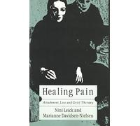 Healing Pain: Attachment, Loss, and Grief Therapy