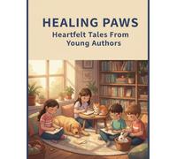 Healing Paws: Heartfelt Tales From Young Authors