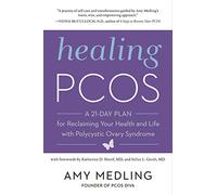 Healing Pcos: A 21-Day Plan for Reclaiming Your Health and Life with Polycystic Ovary Syndrome