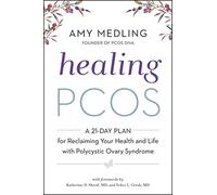 Healing PCOS: A 21-Day Plan for Reclaiming Your Health and Life with Polycystic Ovary Syndrome: A 21-Day Plan to Improve Fertility, Balance Hormones ... and Life with Polycystic Ovary Syndrome