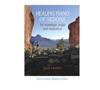 Healing Piano of Sedona for massage, yoga and relaxation: Solo Piano Sheet Music