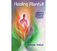 Healing Plants: Insights Through Spiritual Science, Volume II by Wilhelm Pelikan (2012-11-09)