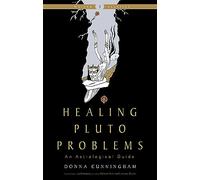 Healing Pluto Problems: An Astrological Guide Weiser Classics