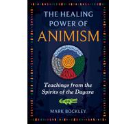 Healing Power of Animism : Teachings from the Spirits of the Dagara