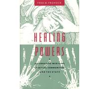 Healing Powers : Alternative Medicine, Spiritual Communities, and the State