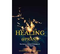 Healing@Prana: The Science Behind Principles of Pranic Healing