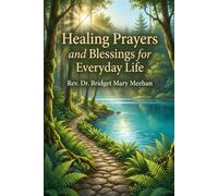 Healing Prayers and Blessings for Everyday Life: You are Healing, You are Loved, You are Blessed