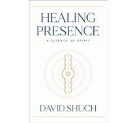 Healing Presence : A Science of Spirit