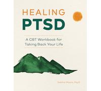 Healing Ptsd: A CBT Workbook for Taking Back Your Life