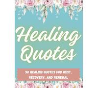 Healing Quotes: 50 healing quotes for Rest, Recovery, and Renewal: A Trauma Healing & Chronic Illness Coloring Book for Women: Gentle Quotes for ... Stress Relief, and Emotional Recovery