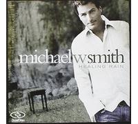 Healing Rain by Michael W Smith