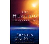 Healing Reawakening, The: Reclaiming Our Lost Inheritance
