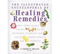 Healing Remedies: Over 1,000 Natural Remedies for the Treatment, Prevention and Cure of Common Ailments and Conditions (Illustrated Encyclopedia)