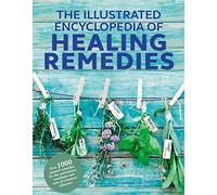 Healing Remedies, Updated Edition : Over 1,000 Natural Remedies for the Prevention, Treatment, and Cure of Common Ailments and Conditions