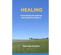 HEALING: Remembering the wholeness that already lives within us
