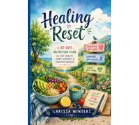 Healing Reset: A 30-Day Nutrition Plan for Gut Health, Joint Support & Healthy Weight (Nourish & Thrive Series)