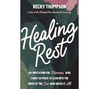 Healing Rest: An Invitation for Mommas Who Carry So Much to Lean into the Arms of the One Who Holds It All