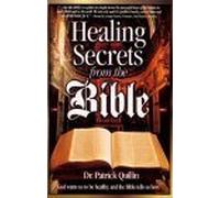 Healing Secrets from the Bible: God Wants Us to be Healthy, & the Bible Tells Us How