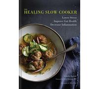 Healing Slow Cooker: Lower Stress * Improve Gut Health * Decrease Inflammation