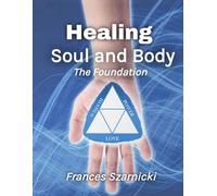 Healing Soul and Body: The Foundation