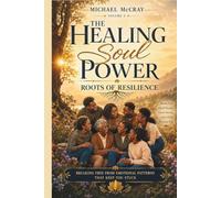HEALING SOUL POWER: Roots of Resilience: Breaking Free from Emotional Patterns That Keep You Stuck