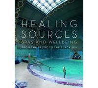 Healing Sources: Spas and Wellbeing from the Baltic to the Black Sea