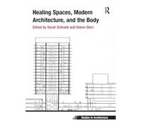 Healing Spaces, Modern Architecture, and the Body (Ashgate Studies in Architecture)