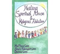 Healing Spiritual Abuse and Religious Addiction