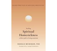 Healing Spiritual Homesickness: A Direct Path to Loving Awareness (Guided Practices in Non-Dual Meditation)