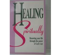 Healing Spiritually: Renewing Your Life Through the Power of God's Law