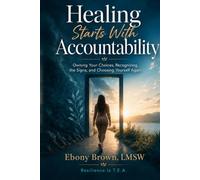 Healing Starts With Accountability: Owning Your Choices, Recognizing the Signs, and Choosing Yourself Again
