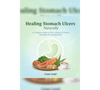 Healing Stomach Ulcers Naturally: A Complete Guide to Diet, Lifestyle & Proven Remedies for Lasting Relief (The Ulcer Healing Blueprint Series)