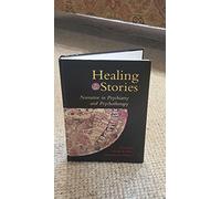 Healing Stories: Narrative in Psychiatry and Psychotherapy