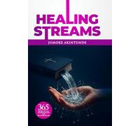 HEALING STREAMS: 365 Biblical Affirmations for Restoration
