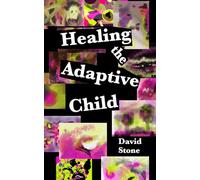 Healing the Adaptive Child: Poems & Stories from Recovery