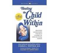 (Healing the Child within: Discovery and Recovery for Adult Children of Dysfunctional Families) By Charles L. Whitfield (Author) Paperback on (Jan , 1991)